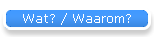 Wat / Waarom?